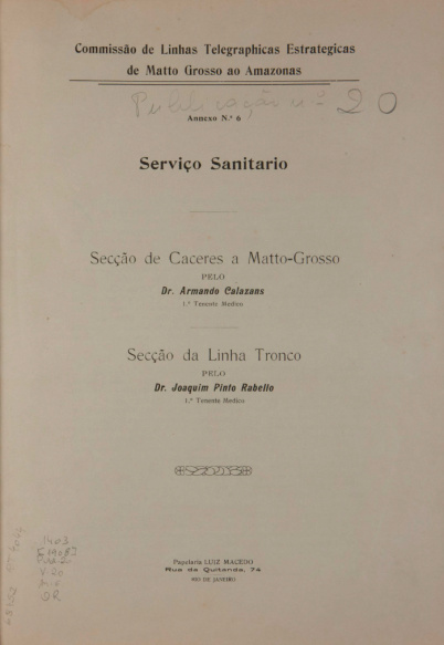 Serviço Sanitário : Secção de Caceres a Matto-Grosso : Secção da Linha Tronco. Publ. 20, V. 20, 1908