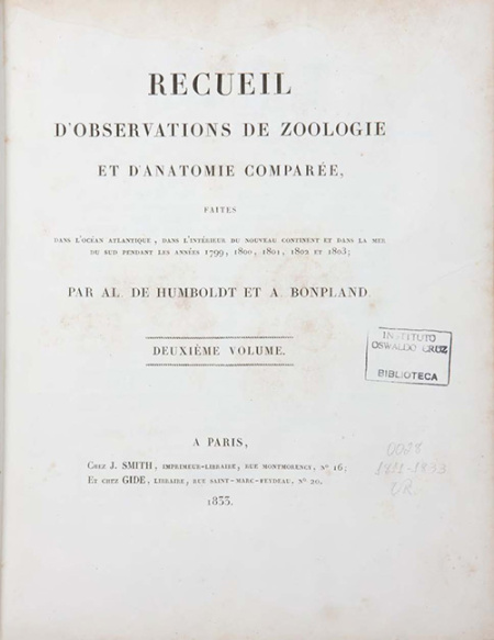 Recueil d’observations de zoologie/et anatomie comparée/Faités/ dans l’ocean Atlantique, das l’interieur du nouveau continent et dans la mer/du Sud,/pendant les années 1799, 1800, 1801, 1802 et 1803,/ par/ Al. Humboldt et A. Bonpland. v. 2, 1811