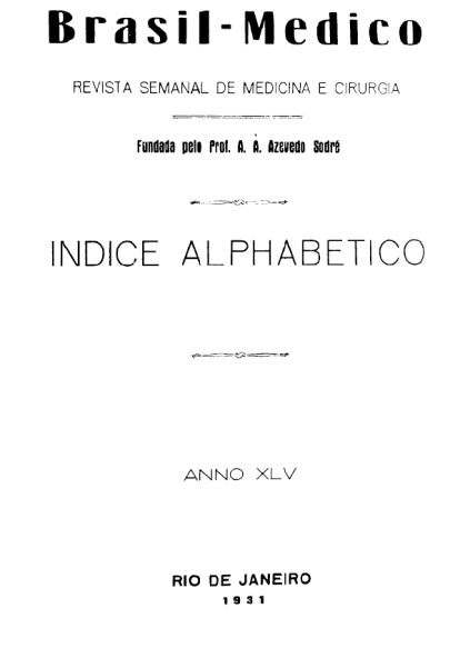 [Periódico] O Brazil-Medico : revista semanal de medicina e cirurgia, v. 45, P1, jan-jun, 1931