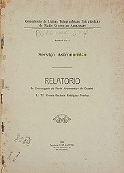 Serviço Astronômico: Relatório do Encarregado do Posto Astronomico de Cuyabá 1º T.te Renato Barbosa Rodrigues Pereira; Publ. 4, Anexo nº 1 1909