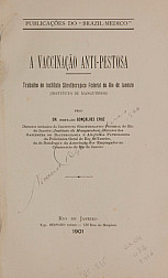 A vaccinação anti-pestosa : trabalho do Instituto Sôrotherapico Federal do Rio de Janeiro (Instituto de Manguinhos). 1901