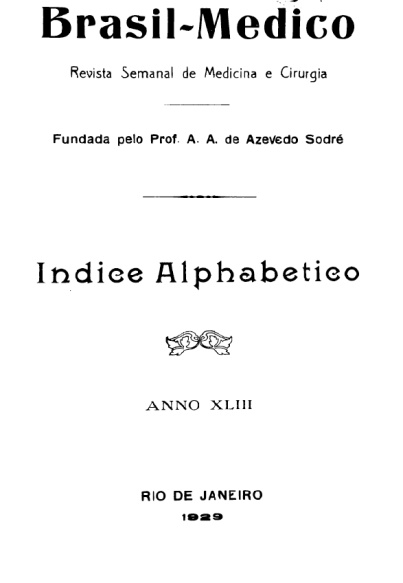 [Periódico] O Brazil-Medico : revista semanal de medicina e cirurgia, v. 43, P2, jul-dez, 1929