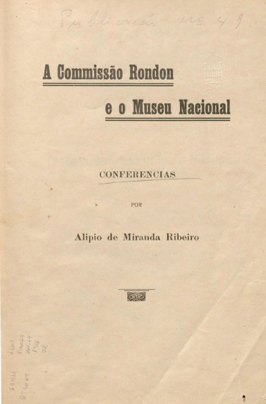 A Commissão Rondon e o Museu Nacional. Publ. 49 Vol. 49 1916