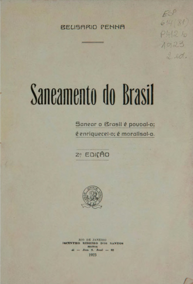 Saneamento do Brasil : sanear o Brasil é povoal-o; é enriquecel-o; o moralisal-o.1918