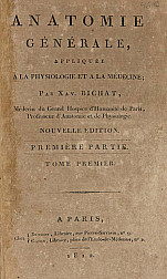 Anatomie Générale : appliquée a la Physiologie et a la Médicine / par Xav. Bichat. t.1,  1812