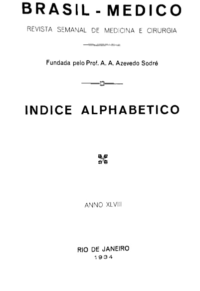 [Periódico] O Brazil-Medico : revista semanal de medicina e cirurgia, v. 48, P1, jan-jun, 1934