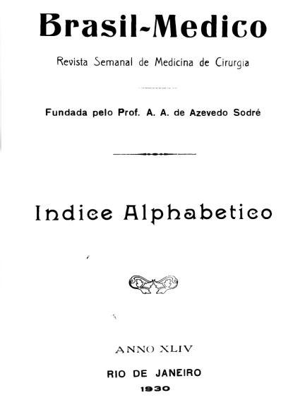 [Periódico] O Brazil-Medico : revista semanal de medicina e cirurgia, v. 44, P2, jul-dez, 1930