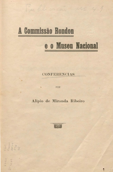 A Commissão Rondon e o Museu Nacional. Publ. 49 Vol. 49 1916