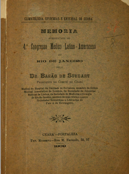 Climatologia, epidemias e endemias do Ceara : memoria apresentada ao 4º Congresso Medico Latino-Americano do Rio de Janeiro. 1909