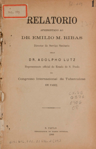 Relatorio apresentado ao Dr. Emilio M. Ribas ... no Congresso Internacional da Tuberculose em Pariz.1906