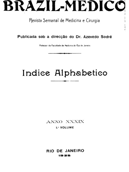 [Periódico] O Brazil-Medico : revista semanal de medicina e cirurgia, v. 39, P1, 1925