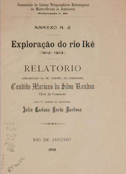 Exploração do rio Ikê (1912-1913) : Relatorio / Barbosa, Julio Caetano Horta. Publ. 29, V. 29, An. 2 1916